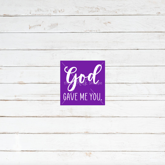 God Gave Me You Silkscreen Stencil