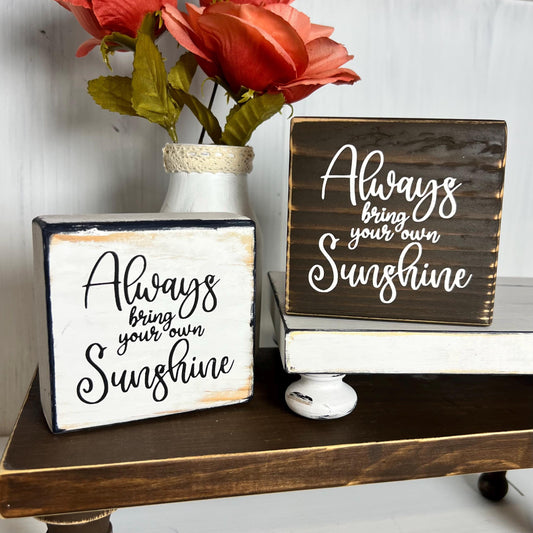 Always Bring Your Own Sunshine Wood Sign