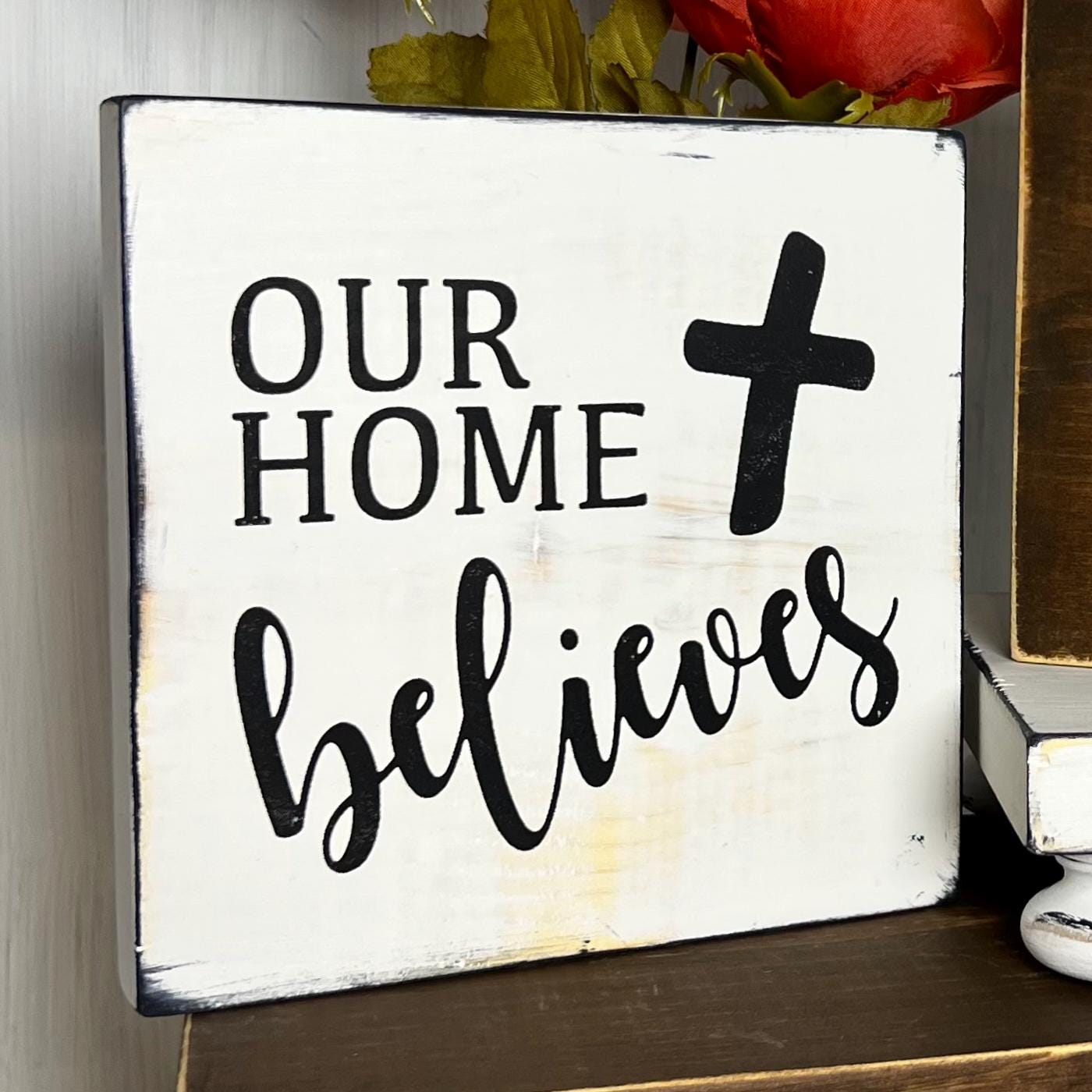 Our Home Believes Wood Sign