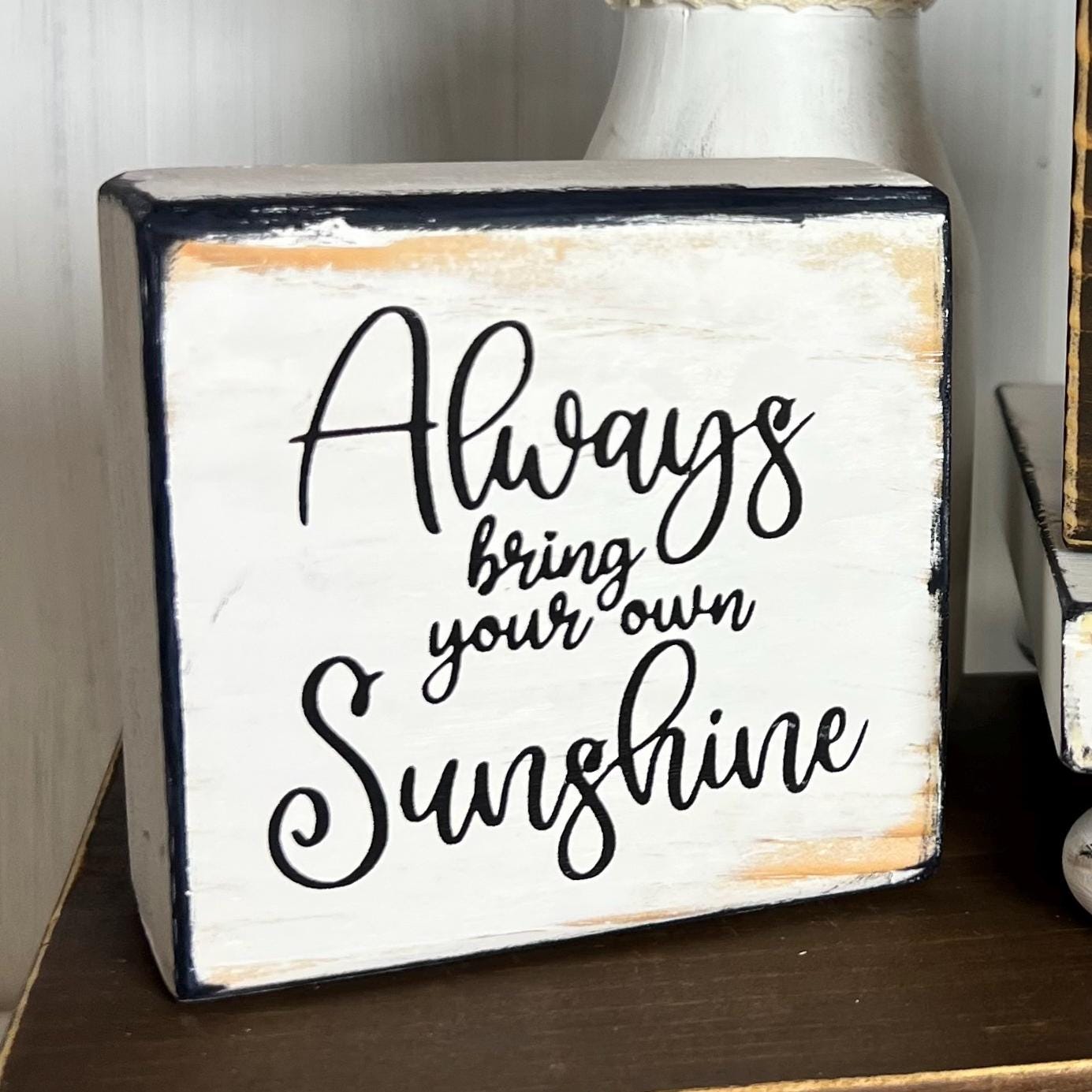 Always Bring Your Own Sunshine Wood Sign