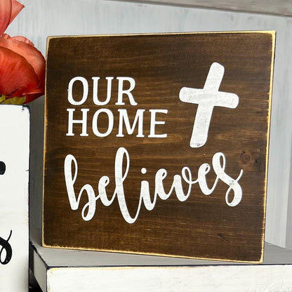 Our Home Believes Wood Sign