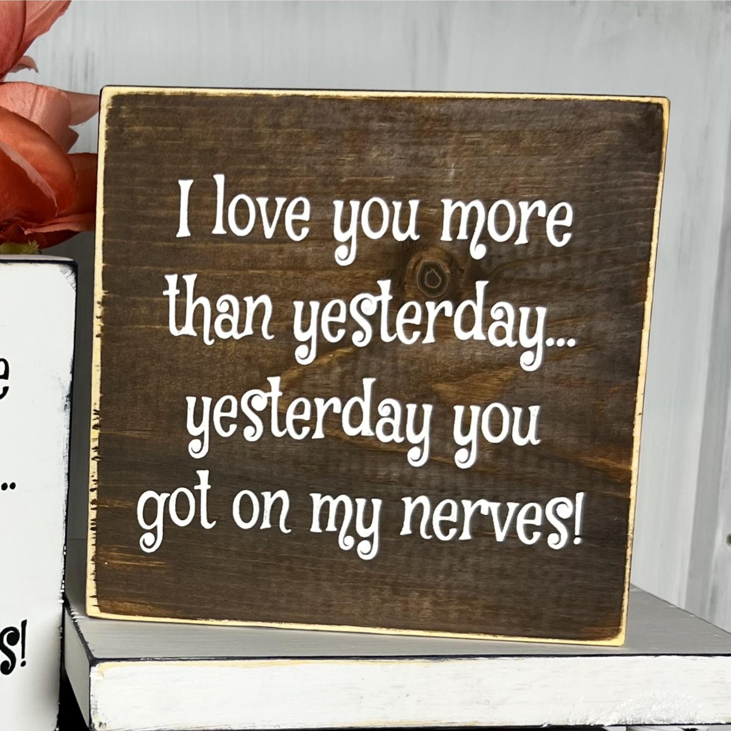 I Love You More Than Yesterday Wood Sign